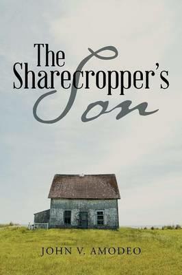 The Sharecropper's Son - John V Amodeo - cover