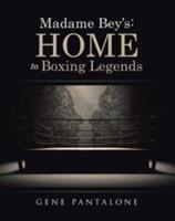 Madame Bey's: Home to Boxing Legends - Gene Pantalone - cover