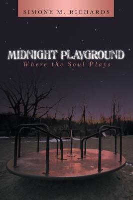Midnight Playground: Where the Soul Plays - Simone M Richards - cover