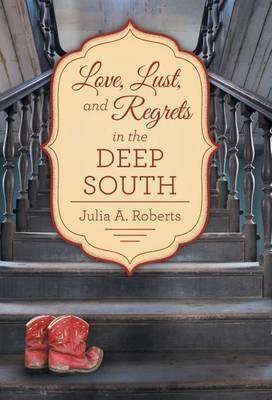Love, Lust, and Regrets in the Deep South - Julia a Roberts - cover