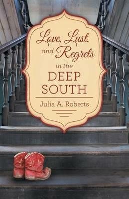 Love, Lust, and Regrets in the Deep South - Julia a Roberts - cover
