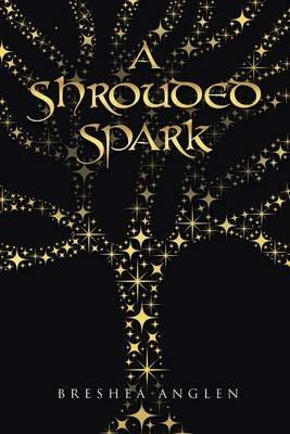 A Shrouded Spark - Breshea Anglen - cover
