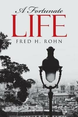 A Fortunate Life - Fred H Rohn - cover