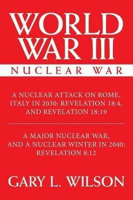 World War III: Nuclear War - Gary L Wilson - cover