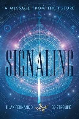 Signaling: A Message from the Future - Tilak Fernando,Ed Stroupe - cover