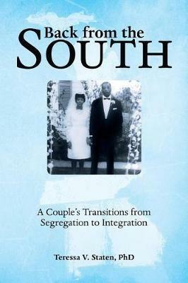 Back from the South: A Couple's Transitions from Segregation to Integration - Teressa V Staten - cover