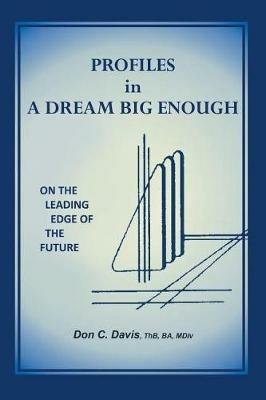 Profiles in a Dream Big Enough: On the Leading Edge of the Future - Thb Ba Davis - cover