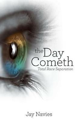 The Day Cometh: Total Race Separation - Jay Navies - cover