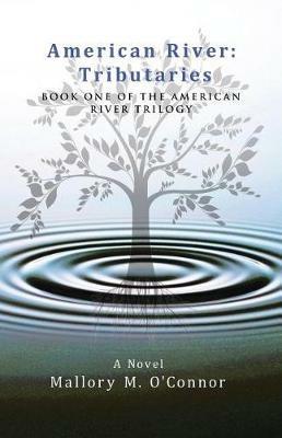 American River: Tributaries: Book One of the American River Trilogy - Mallory M O'Connor - cover