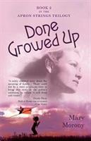 Done Growed Up: Book 2 in the Apron Strings Trilogy - Mary Morony - cover