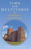 Time and the Multiverse: The Foundations of Human Existence - Gerald Holdsworth - cover