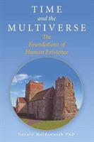 Time and the Multiverse: The Foundations of Human Existence - Gerald Holdsworth - cover