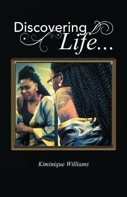 Discovering Life . . . - Kiminique Williams - cover