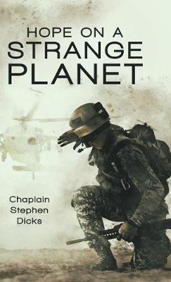 Hope on a Strange Planet - Chaplain Stephen Dicks - cover