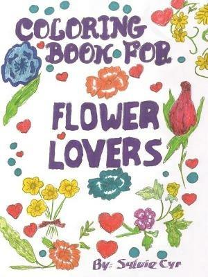 Coloring Book for Flower Lovers - Sylvie Cyr - cover