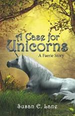A Case for Unicorns: A Faerie Story
