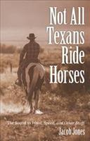Not All Texans Ride Horses: The Sequel to Weed, Speed, and Other Stuff - Jacob Jones - cover