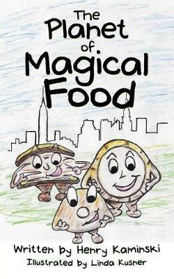 The Planet of Magical Food - Henry Kaminski - cover