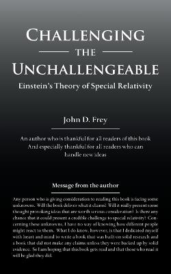 Challenging the Unchallengeable: Einstein'S Theory of Special Relativity - John Frey - cover
