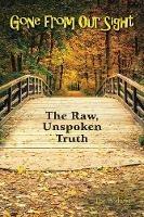 Gone from Our Sight: The Raw, Unspoken Truth - The Widows - cover