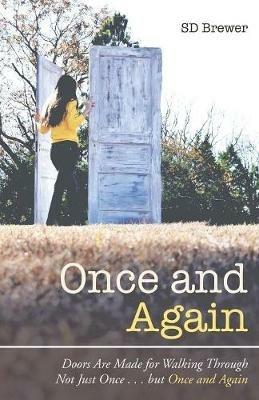Once and Again: Doors Are Made for Walking Through Not Just Once . . . but Once and Again - Sd Brewer - cover