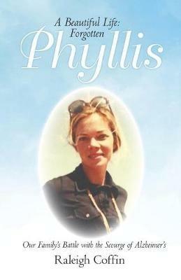 Phyllis: A Beautiful Life: Forgotten - Raleigh Coffin - cover