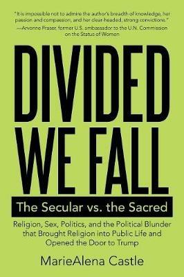Divided We Fall: The Secular vs. the Sacred - Mariealena Castle - cover