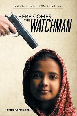 Here Comes the Watchman: Book 1-Getting Started - Hamid Rafizadeh - cover