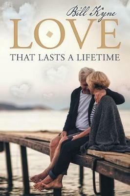 Love That Lasts a Lifetime - Bill Kyne - cover