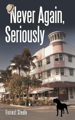 Never Again, Seriously - Forrest Steele - cover
