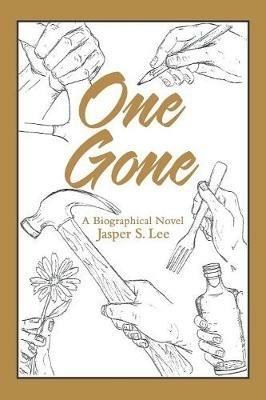 One Gone: A Biographical Novel - Jasper S Lee - cover