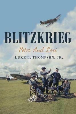 Blitzkrieg: Peter and Lexi - Luke L Thompson - cover