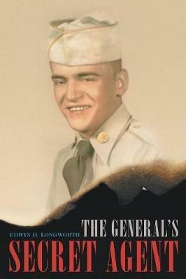 The General's Secret Agent - Edwin H Longworth - cover