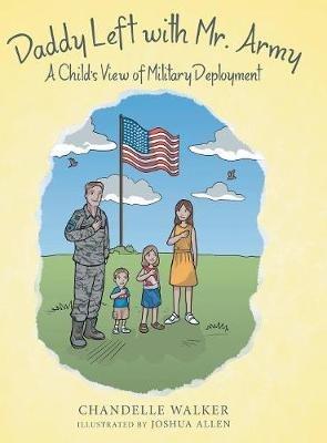 Daddy Left with Mr. Army: A Child's View of Military Deployment - Chandelle Walker - cover