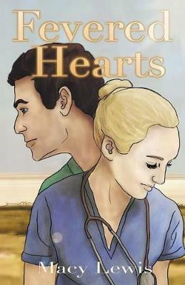 Fevered Hearts: Book 1 of the Hidden Hearts Series - Macy Lewis - cover