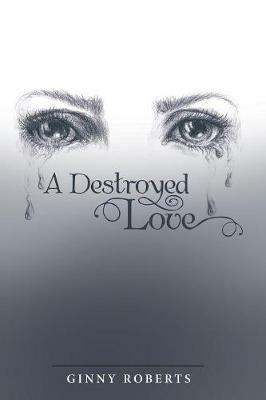 A Destroyed Love - Ginny Roberts - cover