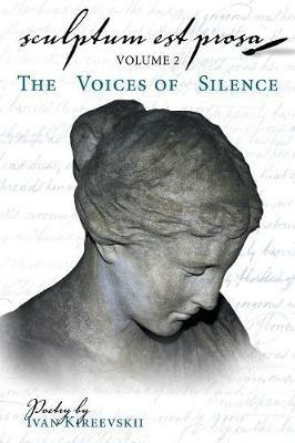 Sculptum Est Prosa (Volume 2): The Voices of Silence - Ivan Kireevskii - cover