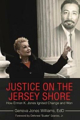 Justice on the Jersey Shore: How Ermon K. Jones Ignited Change and Won - Geneva Jones Williams Edd - cover