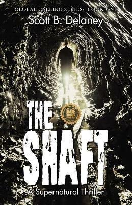 The Shaft: A Supernatural Thriller - Scott B Delaney - cover