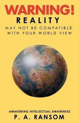Warning!: Reality May Not Be Compatible with Your Worldview - P a Ransom - cover