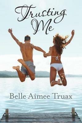 Trusting Me - Belle Aimee Truax - cover
