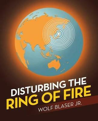 Disturbing the Ring of Fire - Wolf Blaser - cover