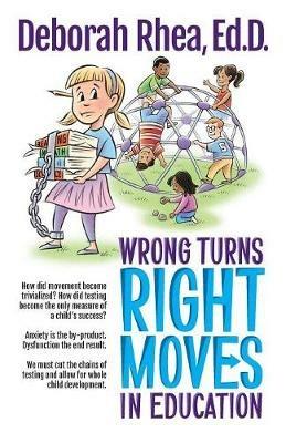 Wrong Turns, Right Moves in Education - Deborah Rhea Ed D - cover