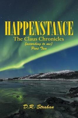 Happenstance: The Claus Chronicles - D R Strahan - cover