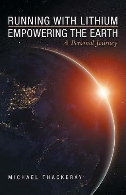 Running with Lithium-Empowering the Earth: A Personal Journey - Michael Thackeray - cover
