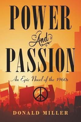 Power and Passion: An Epic Novel of the 1960S - Donald Miller - cover
