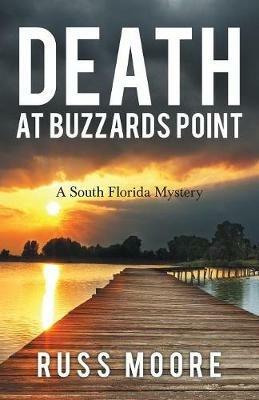 Death at Buzzards Point: A South Florida Mystery - Russ Moore - cover