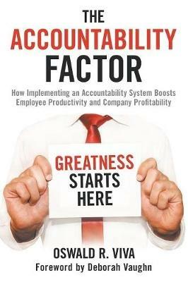 The Accountability Factor: How Implementing an Accountability System Boosts Employee Productivity and Company Profitability - Oswald R Viva - cover