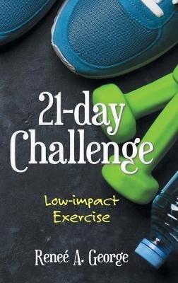 21-Day Challenge: Low-Impact Exercise - Reneé A George - cover