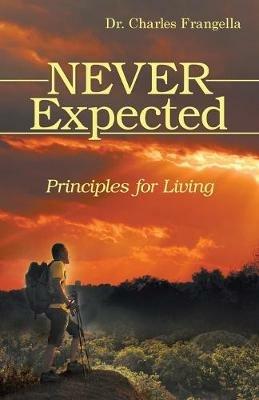 Never Expected: Principles for Living - Charles Frangella - cover